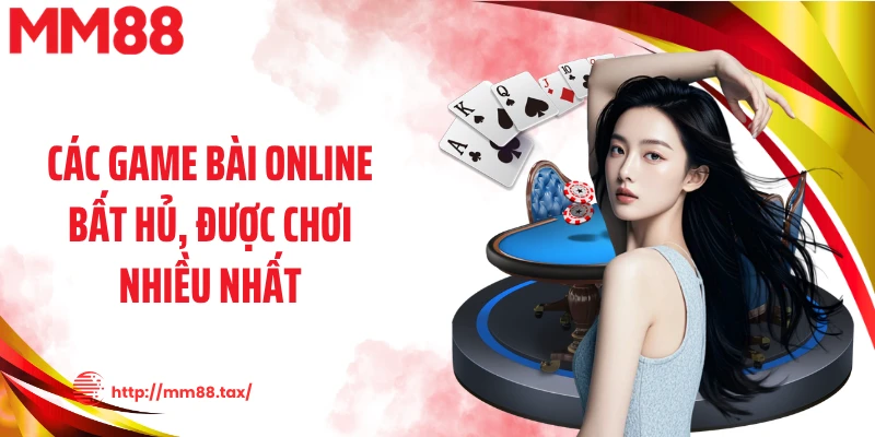Các game bài online bất hủ, được chơi nhiều nhất