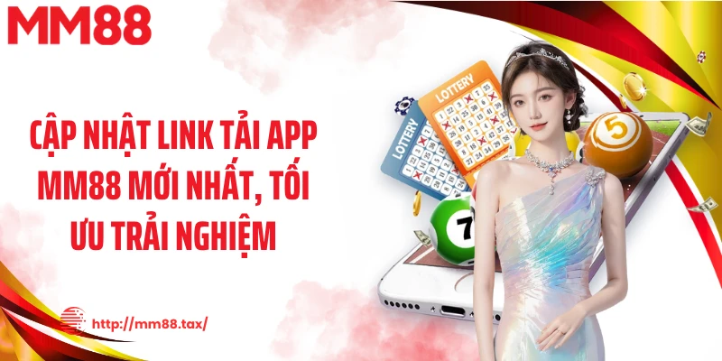 Cập nhật link tải app MM88 mới nhất, tối ưu trải nghiệm