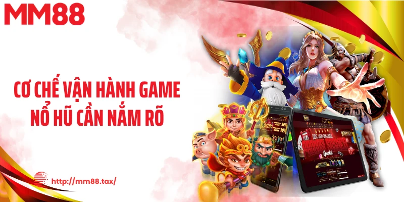 Cơ chế vận hành game nổ hũ cần nắm rõ