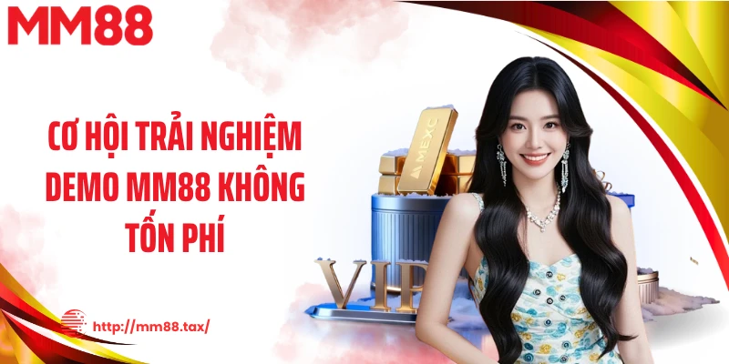 Cơ hội trải nghiệm demo MM88 không tốn phí