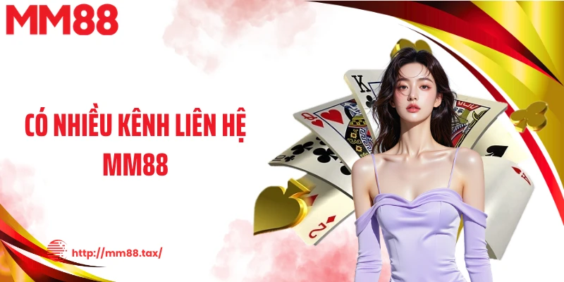 Có nhiều kênh liên hệ MM88