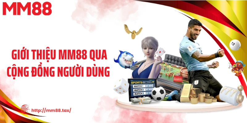 Giới thiệu MM88 qua cộng đồng người dùng