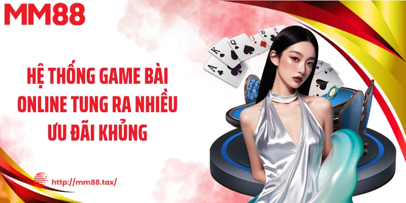 Hệ thống game bài online tung ra nhiều ưu đãi khủng