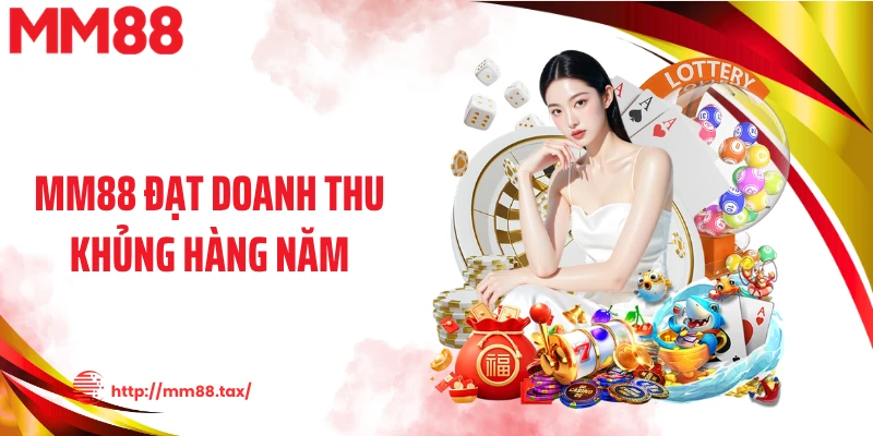 MM88 đạt doanh thu khủng hàng năm