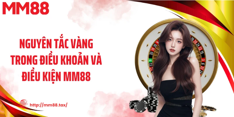 Nguyên tắc vàng trong điều khoản và điều kiện MM88