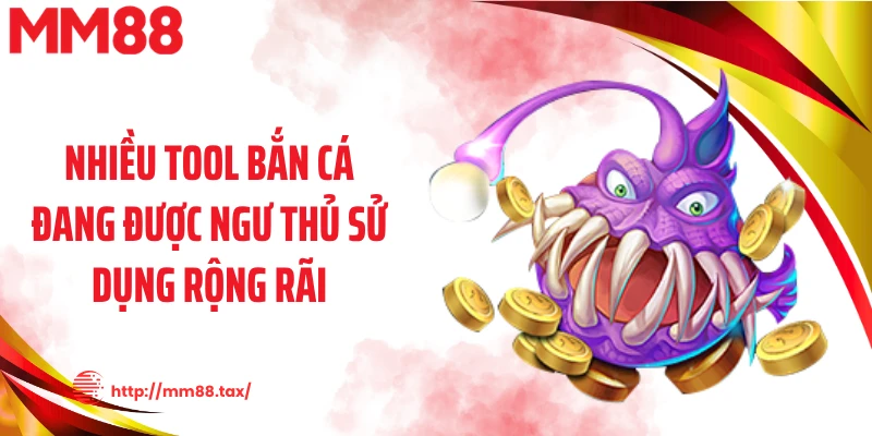 Nhiều tool bắn cá đang được ngư thủ sử dụng rộng rãi