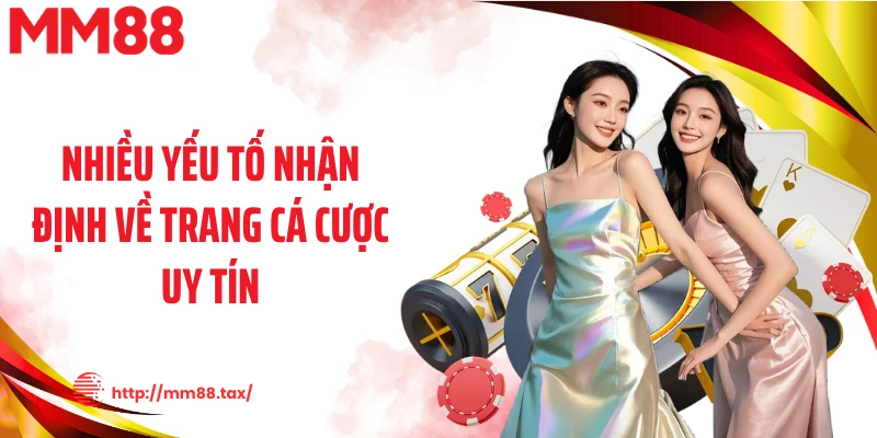 Nhiều yếu tố nhận định về trang cá cược uy tín