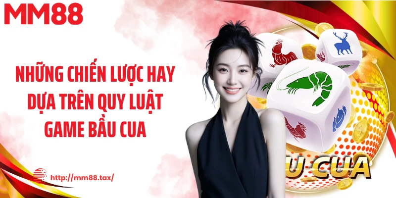 Những chiến lược hay dựa trên quy luật game bầu cua