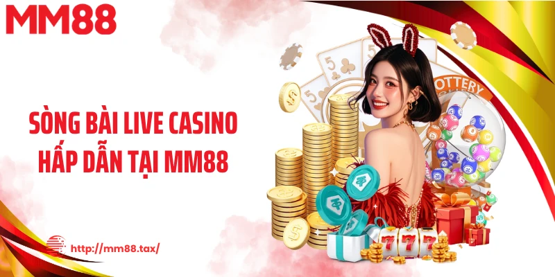Sòng bài live casino hấp dẫn tại MM88