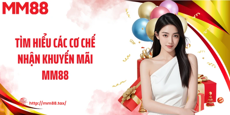 Tìm hiểu các cơ chế nhận khuyến mãi MM88