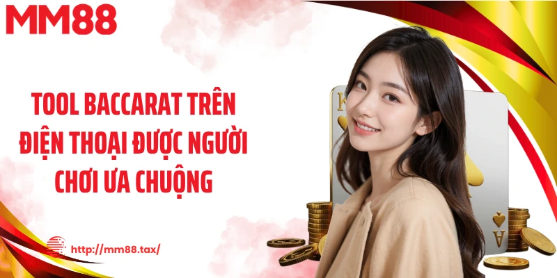 Tool baccarat trên điện thoại được người chơi ưa chuộng