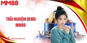Trải Nghiệm Demo MM88 - Thử Game Không Tốn Phí, Cơ Hội Rõ Ràng