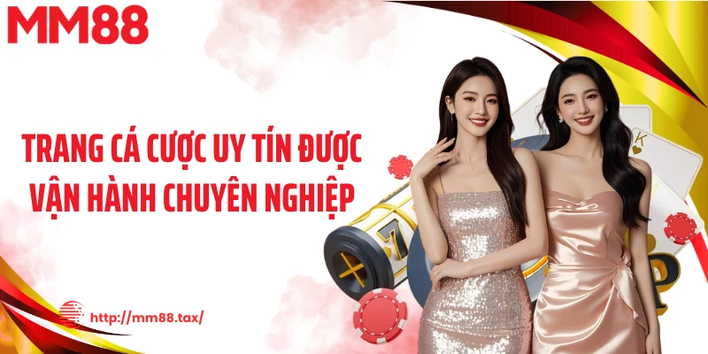 Trang cá cược uy tín được vận hành chuyên nghiệp