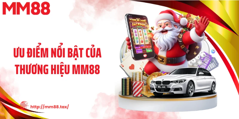 Ưu điểm nổi bật của thương hiệu MM88